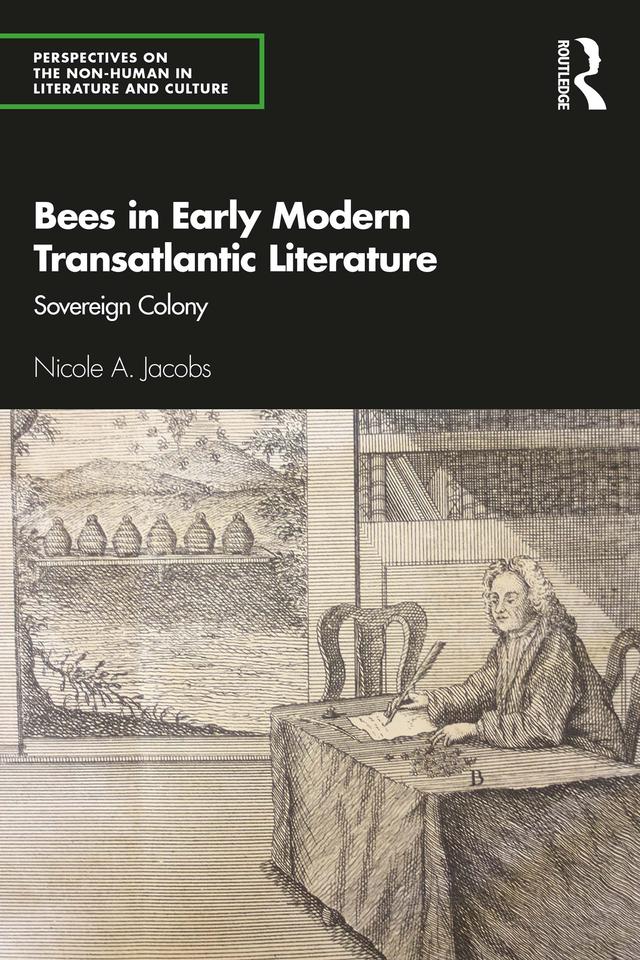 Bees in Early Modern Transatlantic Literature by Nicole A. Jacobs
