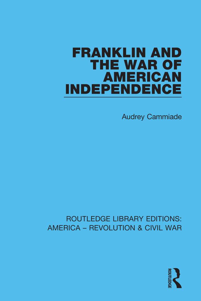 Franklin and the War of American Independence by Audrey Cammiade