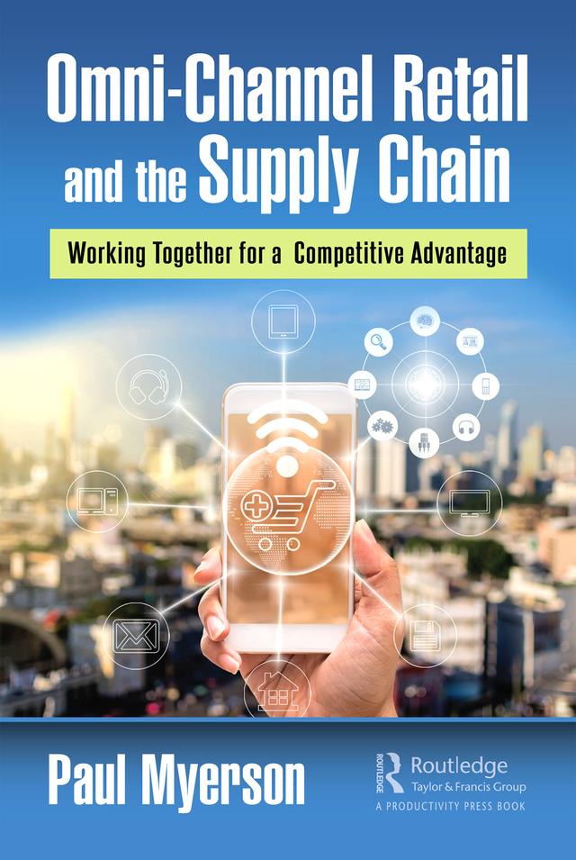 Omni-Channel Retail and the Supply Chain by Paul Myerson