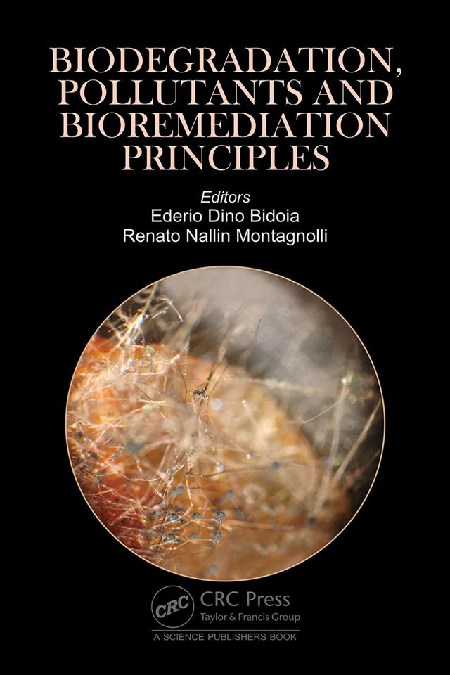 Biodegradation, Pollutants and Bioremediation Principles by Ederio Dino Bidoia, Renato Nallin Montagnolli