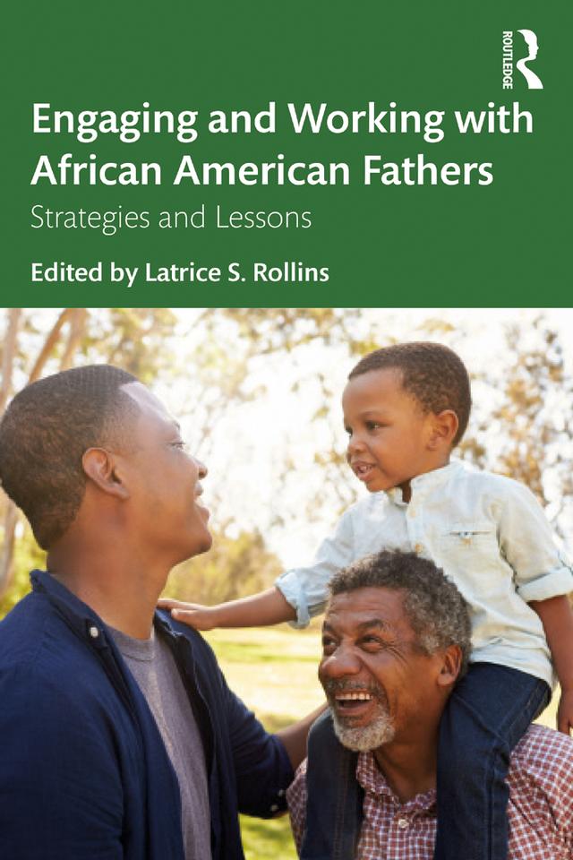 Engaging and Working with African American Fathers by Latrice Rollins