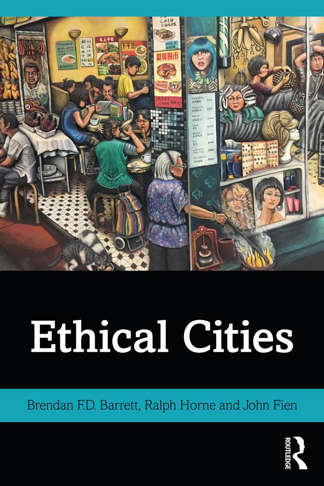 Ethical Cities by Brendan F.D. Barrett, John Fien, Ralph Horne