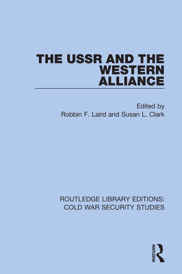 The USSR and the Western Alliance by Robbin F. Laird, Susan L. Clark