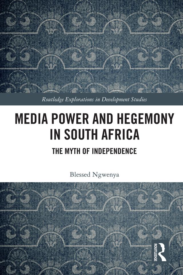 Media Power and Hegemony in South Africa by Blessed Ngwenya