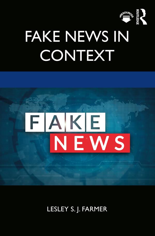 Fake News in Context by Lesley S. J. Farmer