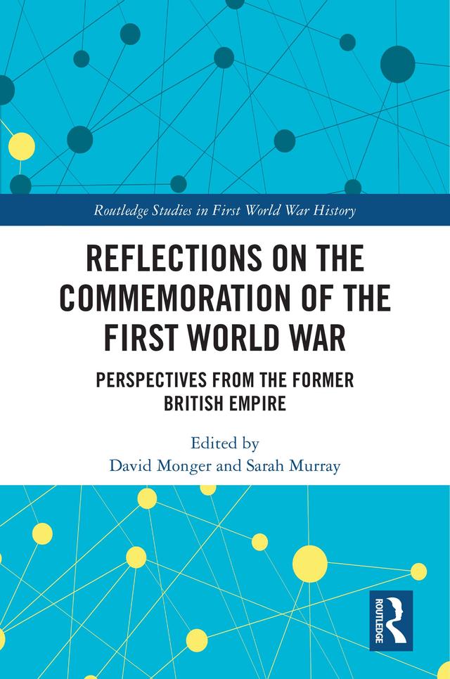 Reflections on the Commemoration of the First World War by David Monger, Sarah Murray