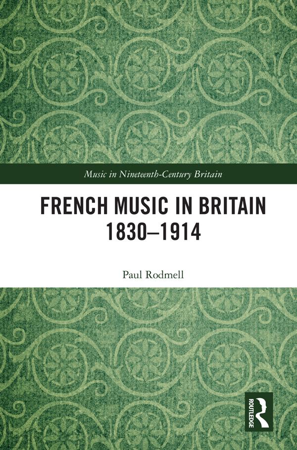 French Music in Britain 1830–1914 by Paul Rodmell