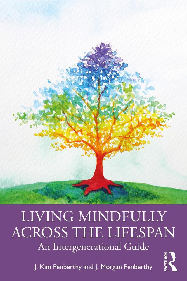 Living Mindfully Across the Lifespan by J. Kim Penberthy, J. Morgan Penberthy