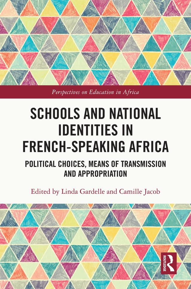 Schools and National Identities in French-speaking Africa by Camille Jacob, Linda Gardelle