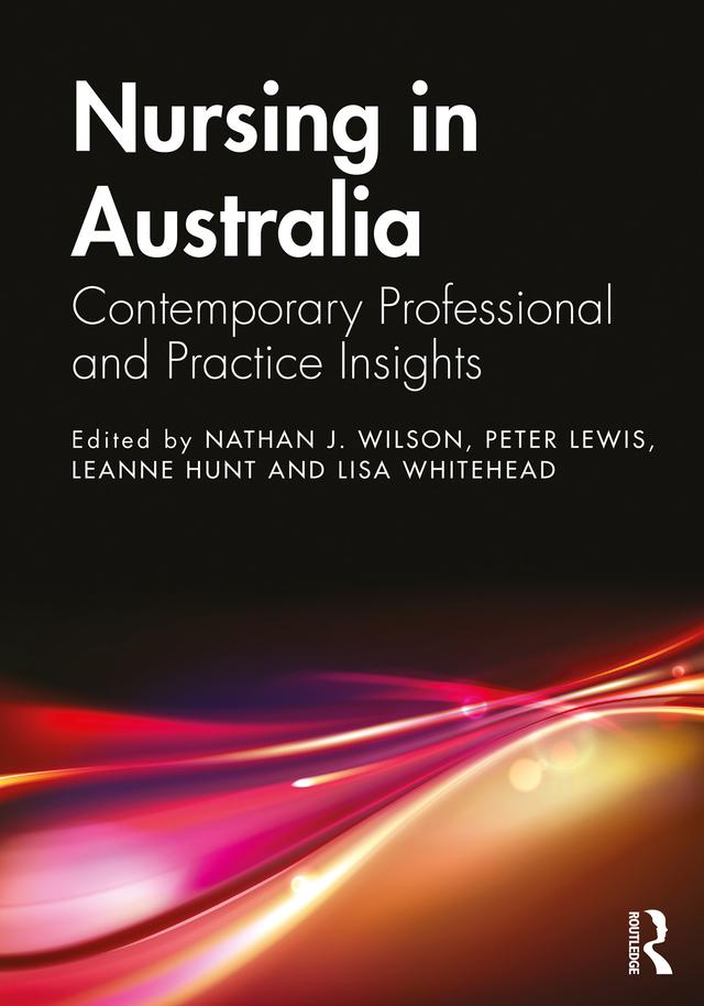 Nursing in Australia by Leanne Hunt, Lisa Whitehead, Nathan J. Wilson, Peter Lewis