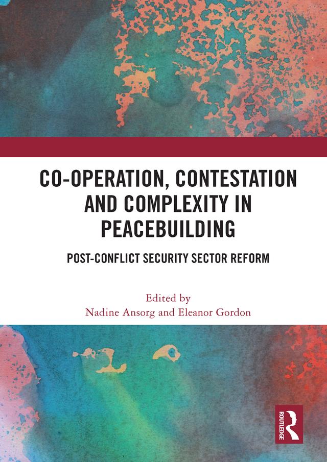 Co-operation, Contestation and Complexity in Peacebuilding by Eleanor Gordon, Nadine Ansorg