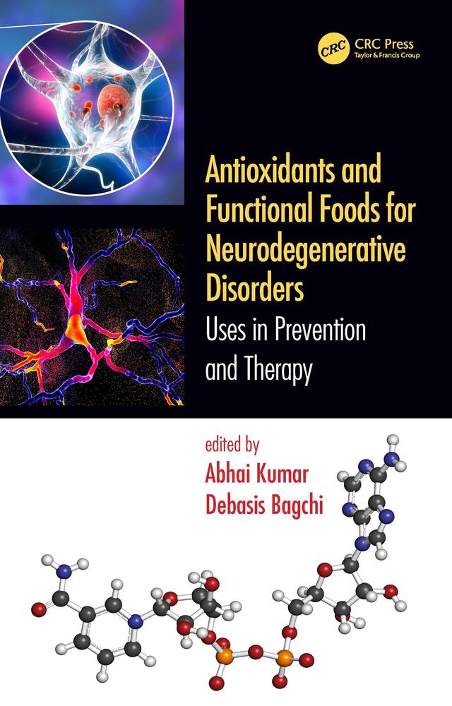 Antioxidants and Functional Foods for Neurodegenerative Disorders by Abhai Kumar, Debasis Bagchi