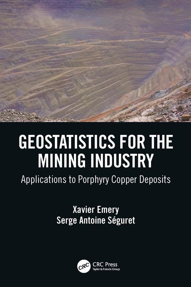 Geostatistics for the Mining Industry by Serge Antoine Séguret, Xavier Emery