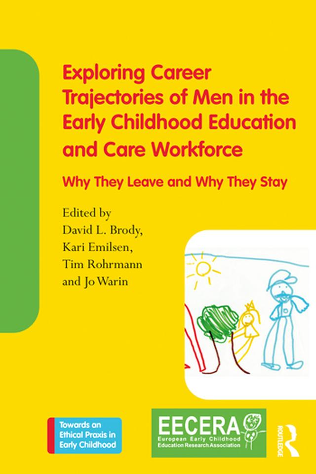 Exploring Career Trajectories of Men in the Early Childhood Education and Care Workforce by David L. Brody, Jo Warin, Kari Emilsen, Tim Rohrmann