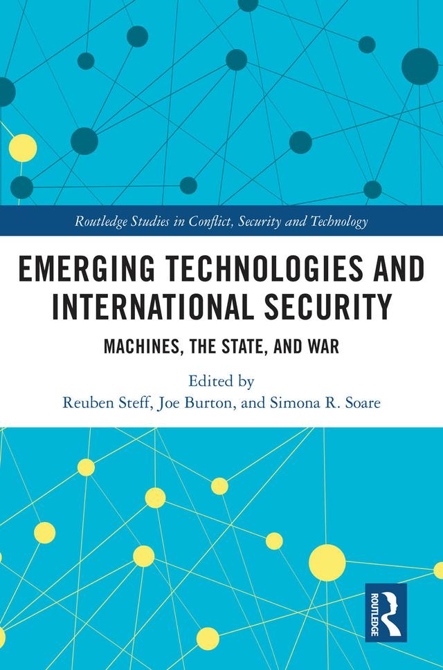 Emerging Technologies and International Security by Joe Burton, Reuben Steff, Simona R. Soare