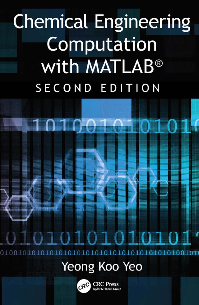 Chemical Engineering Computation with MATLAB® by Yeong Koo Yeo