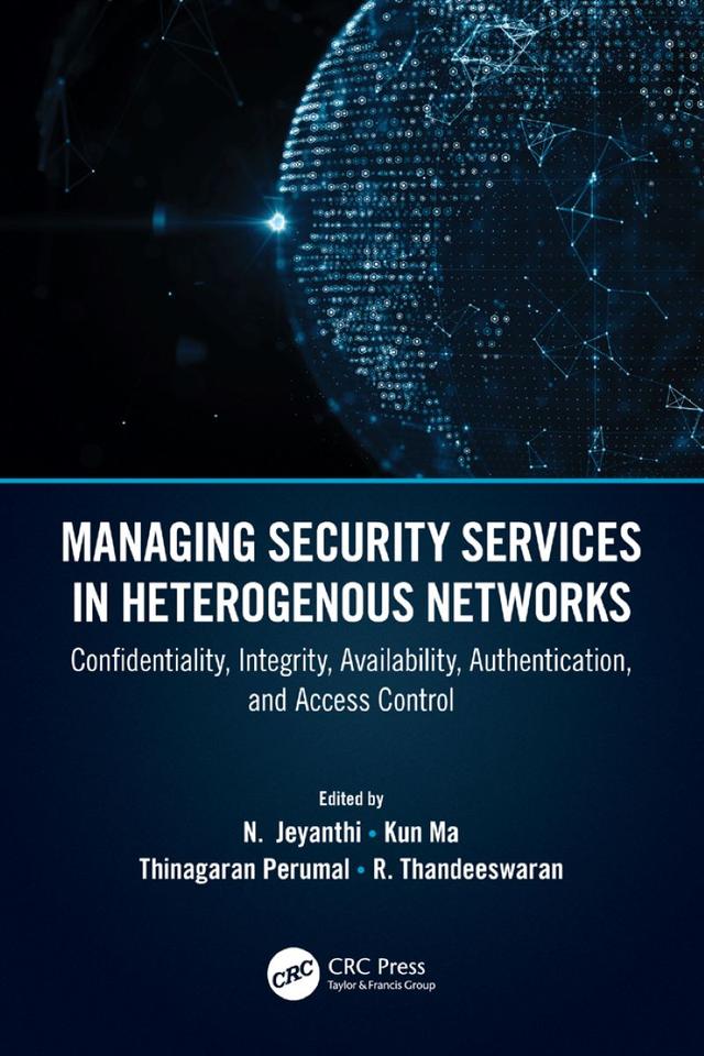 Managing Security Services in Heterogenous Networks by Kun Ma, N Jeyanthi, R. Thandeeswaran, Thinagaran Perumal