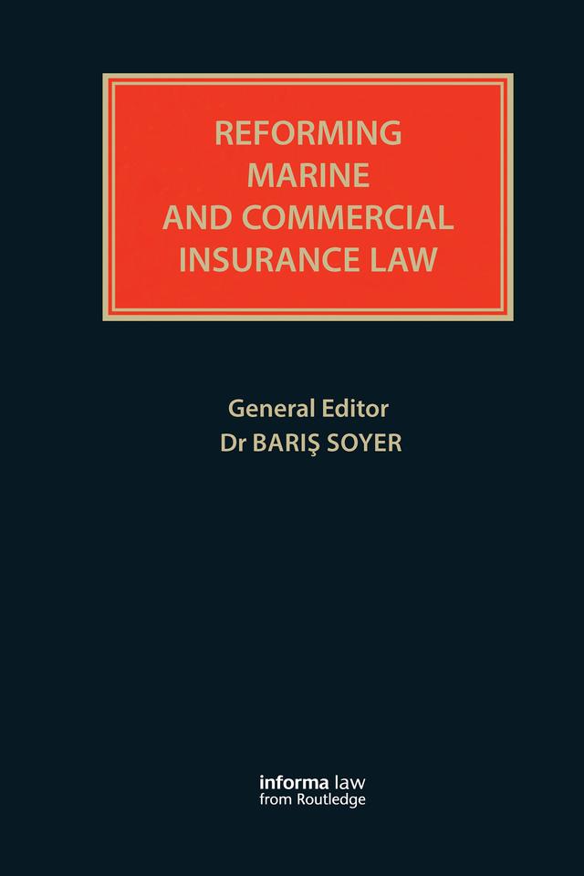 Reforming Marine and Commercial Insurance Law by Baris Soyer