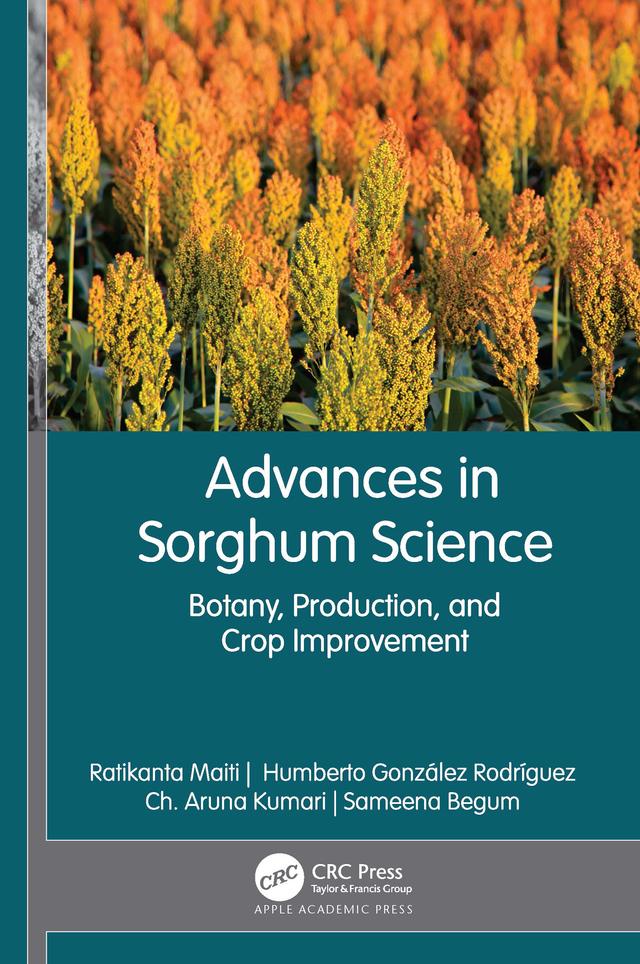 Advances in Sorghum Science by Ch. Aruna Kumar, Humberto González Rodríguez, Ratikanta Maiti, Sameena Begum
