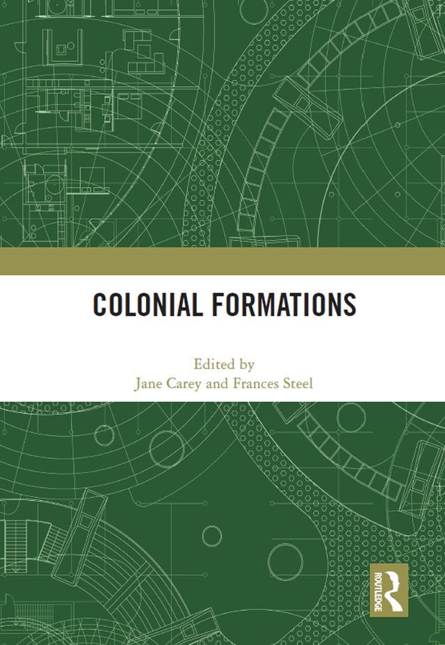 Colonial Formations by Frances Steel, Jane Carey