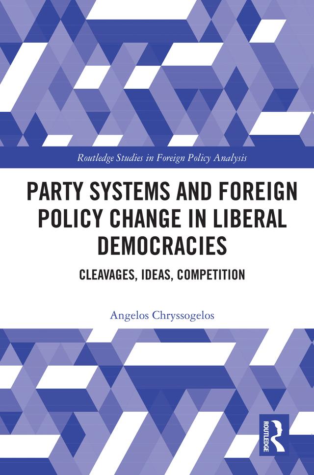 Party Systems and Foreign Policy Change in Liberal Democracies by Angelos Chryssogelos