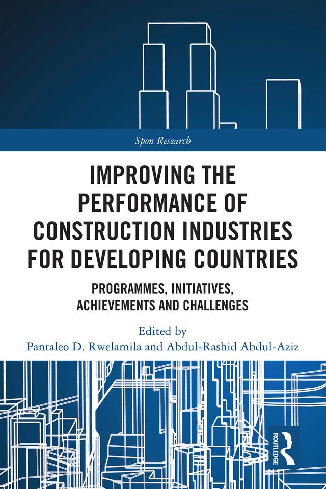 Improving the Performance of Construction Industries for Developing Countries by Abdul-Rashid Abdul-Aziz, Pantaleo D. Rwelamila