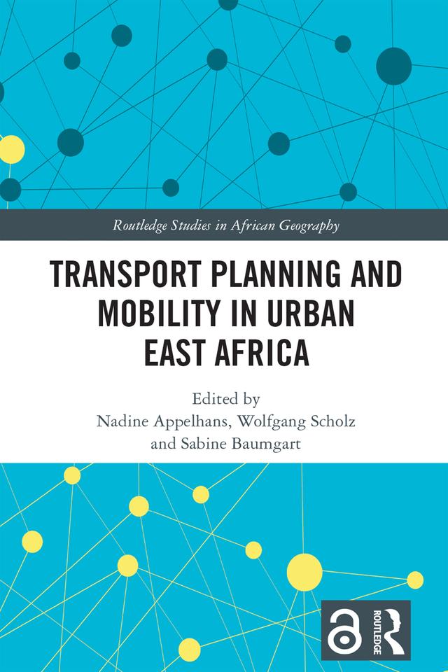 Transport Planning and Mobility in Urban East Africa by Nadine Appelhans, Sabine Baumgart, Wolfgang Scholz