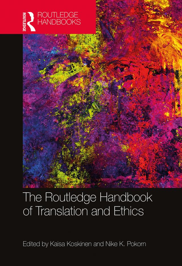 The Routledge Handbook of Translation and Ethics by Kaisa Koskinen, Nike K. Pokorn