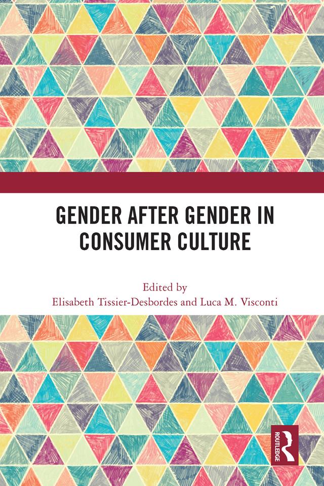 Gender After Gender in Consumer Culture by Elisabeth Tissier-Desbordes, Luca M. Visconti