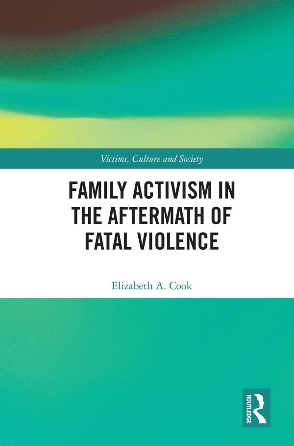 Family Activism in the Aftermath of Fatal Violence by Elizabeth A. Cook