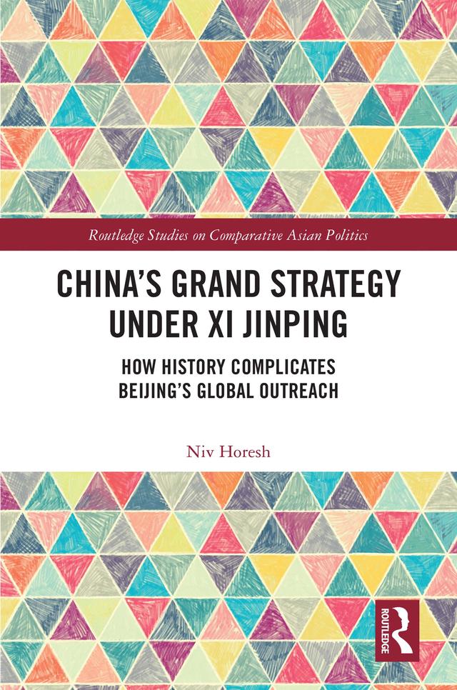 China’s Grand Strategy Under Xi Jinping by Niv Horesh