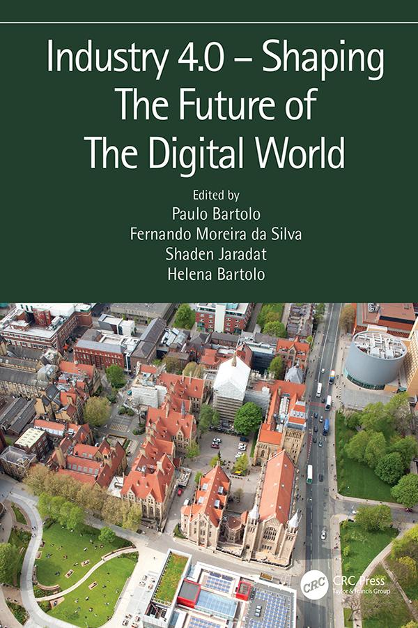 Industry 4.0 – Shaping The Future of The Digital World by Fernando Moreira da Silva, Helena Bartolo, Paulo Jorge da Silva Bartolo, Shaden Jaradat