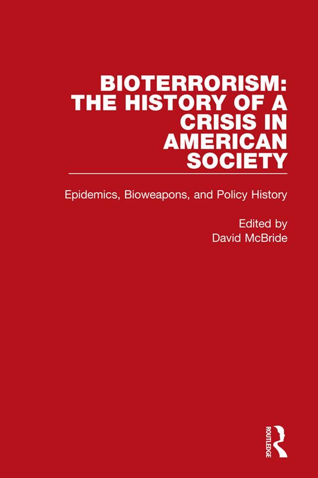 Bioterrorism: The History of a Crisis in American Society by David McBride