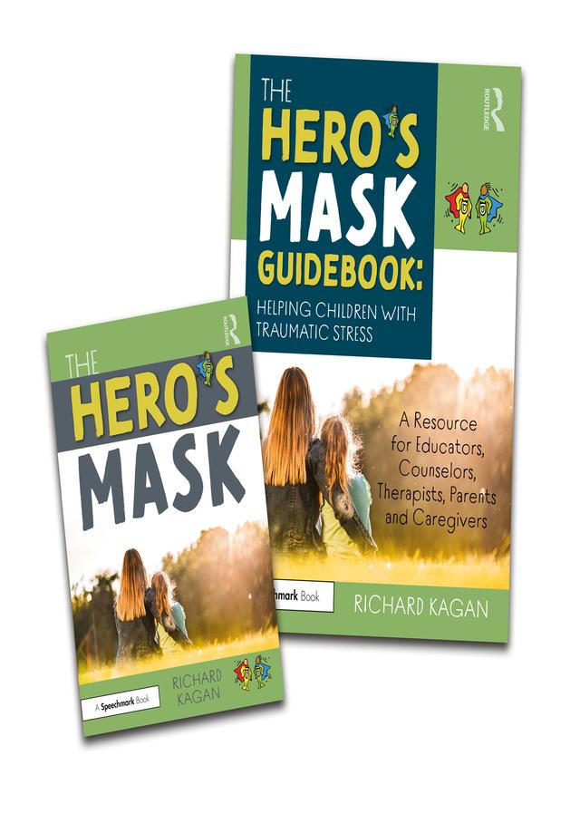 The Hero's Mask: Helping Children with Traumatic Stress by Richard Kagan