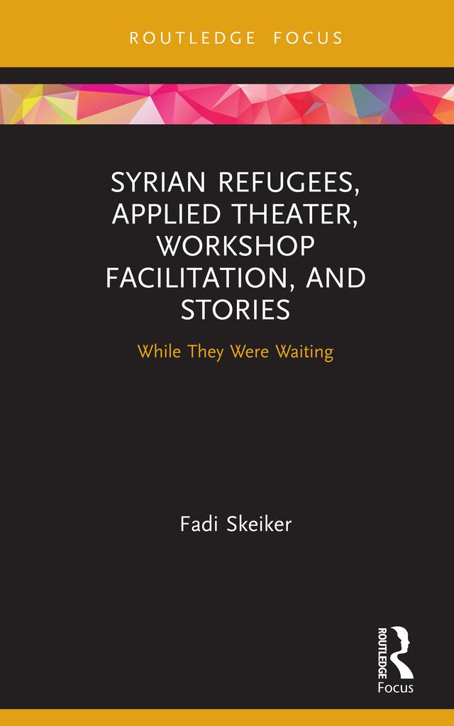 Syrian Refugees, Applied Theater, Workshop Facilitation, and Stories by Fadi Skeiker