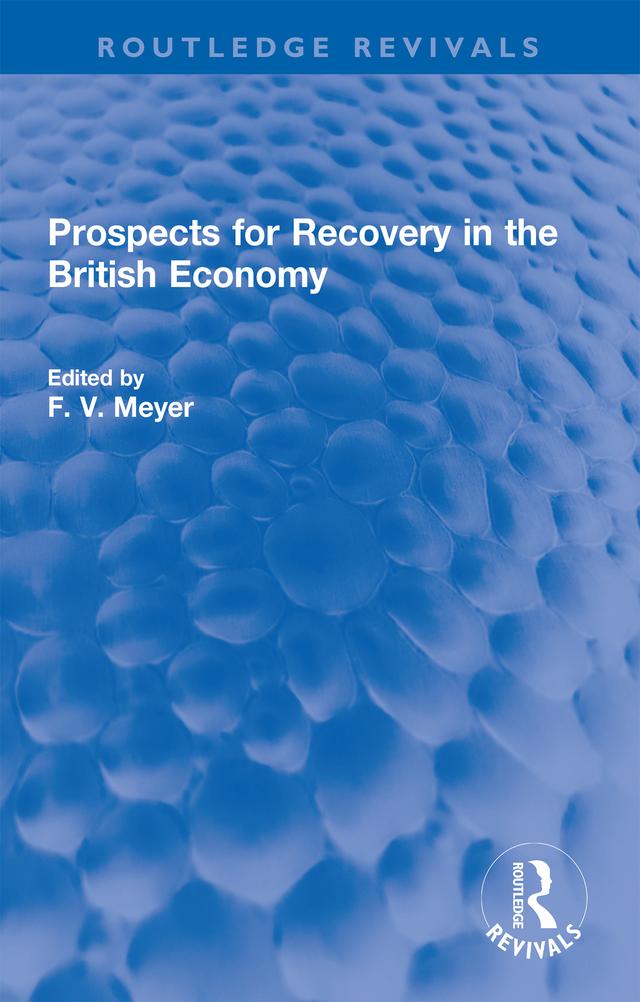 Prospects for Recovery in the British Economy by F. V. Meyer