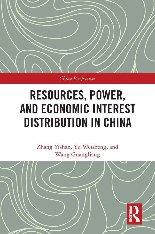Resources, Power, and Economic Interest Distribution in China by Wang Guangliang, Yu Weisheng, Zhang Yishan