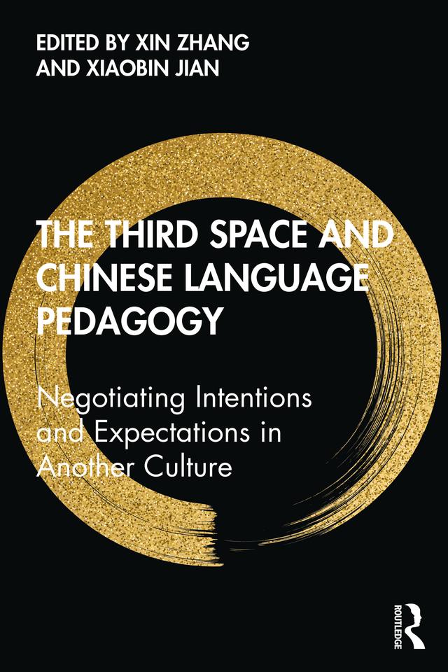 The Third Space and Chinese Language Pedagogy by Xiaobin Jian, Xin Zhang