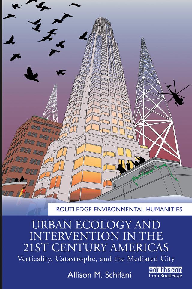 Urban Ecology and Intervention in the 21st Century Americas by Allison M. Schifani