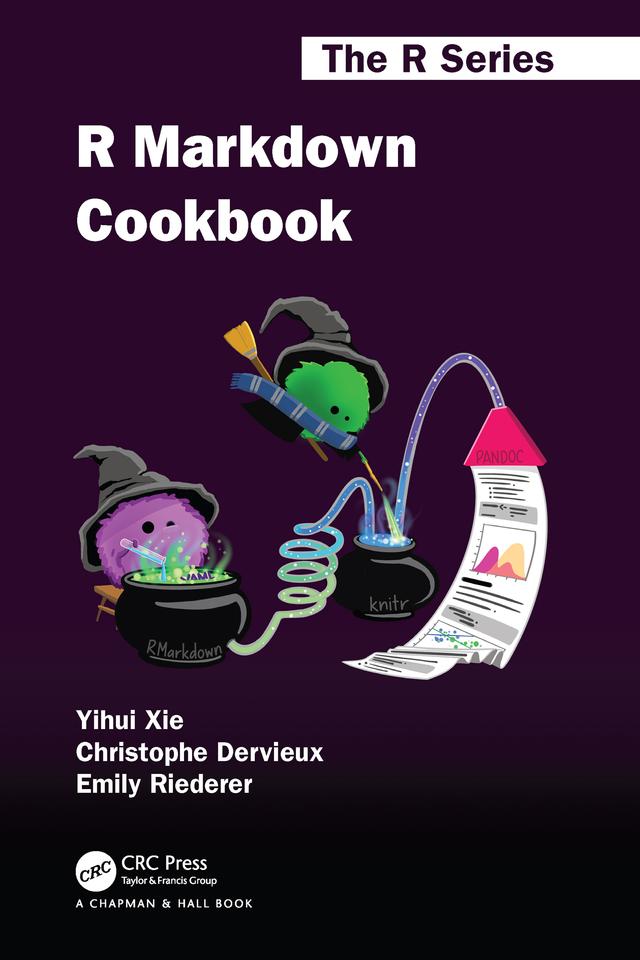 R Markdown Cookbook by Christophe Dervieux, Emily Riederer, Yihui Xie