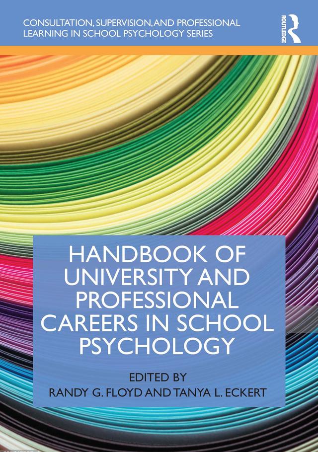Handbook of University and Professional Careers in School Psychology by Randy G. Floyd, Tanya L. Eckert