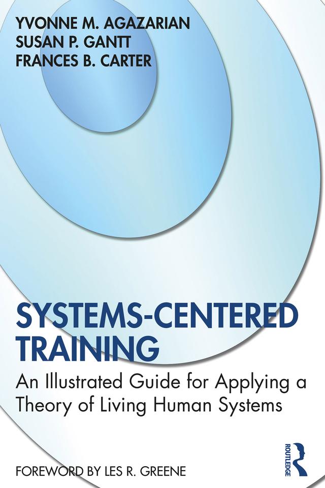Systems-Centered Training by Frances B. Carter, Susan P. Gantt, Yvonne M. Agazarian