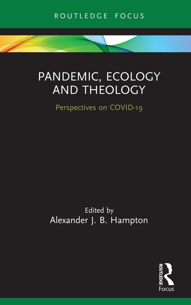Pandemic, Ecology and Theology by Alexander Hampton