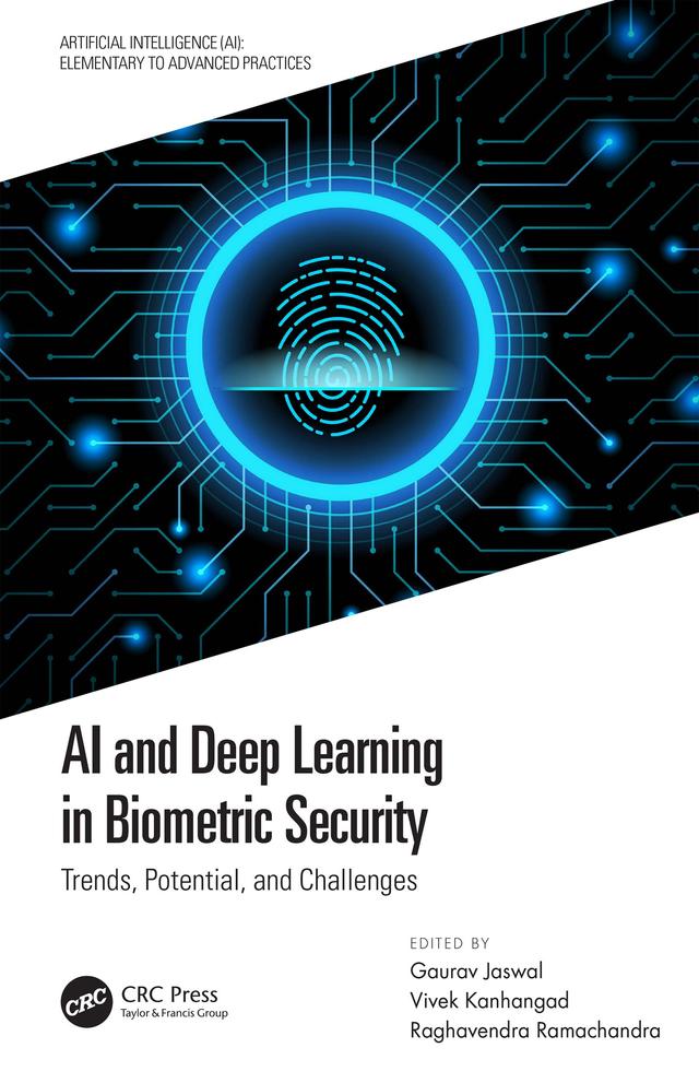 AI and Deep Learning in Biometric Security by Gaurav Jaswal, Raghavendra Ramachandra, Vivek Kanhangad