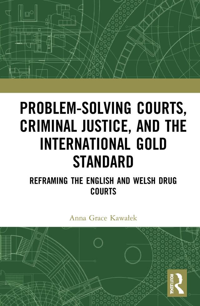 Problem-Solving Courts, Criminal Justice, and the International Gold Standard by Anna Kawałek