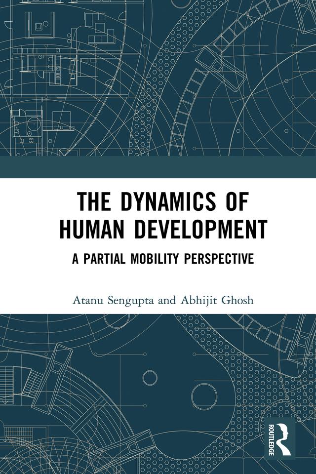 The Dynamics of Human Development by Abhijit Ghosh, Atanu Sengupta