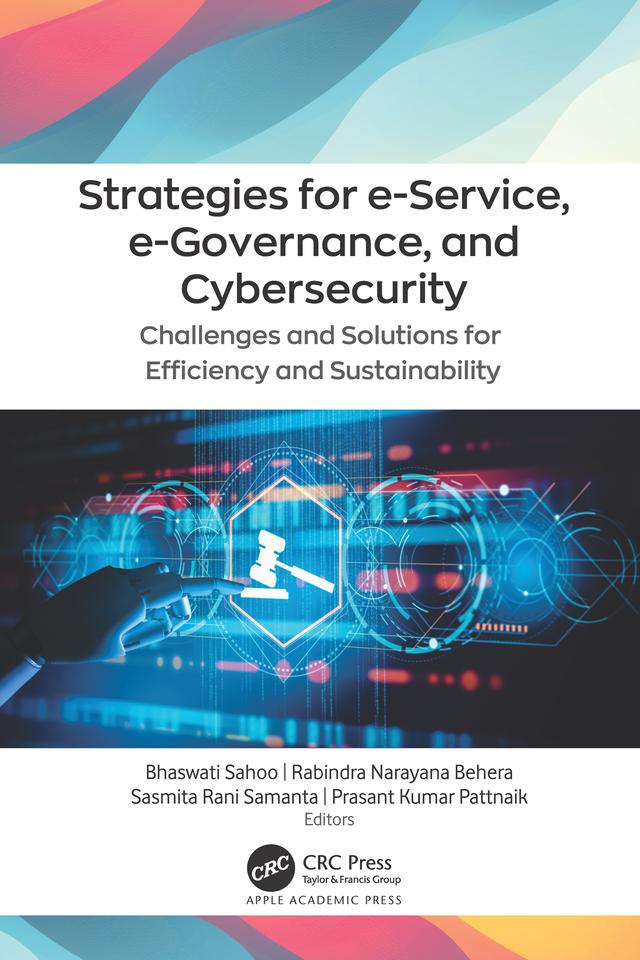 Strategies for e-Service, e-Governance, and Cybersecurity by Bhaswati Sahoo, Prasant Kumar Pattnaik, Rabindra Narayana Behera, Sasmita Rani Samanta