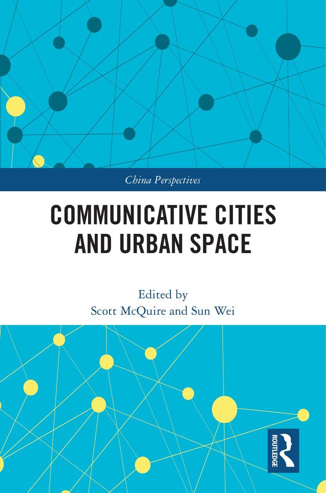 Communicative Cities and Urban Space by Scott McQuire, Sun Wei
