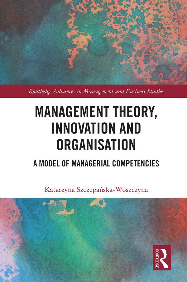 Management Theory, Innovation, and Organisation by Katarzyna Szczepańska-Woszczyna