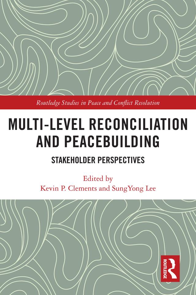Multi-Level Reconciliation and Peacebuilding by Kevin P. Clements, SungYong Lee